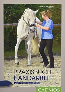 portada Praxisbuch Handarbeit: Vom Führen bis zur Piaffe (Cadmos Reiterpraxis) (in German)