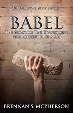 portada Babel: The Story of the Tower and the Rebellion of Man: The Story of the Tower and the Rebellion of Mankind: 3 (The Fall of Man) (en Inglés)