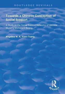 portada Towards a Chinese Conception of Social Support: Study of the Social Support Networks of Chinese Working Mothers in Beijing (en Inglés)