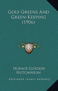 portada golf greens and green-keeping (1906) (en Inglés)