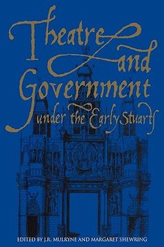 portada Theatre and Government Under the Early Stuarts (in English)