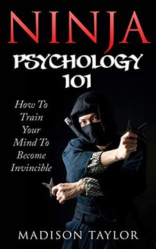 portada Ninja Psychology 101: Learn how to Train Your Mind to Become Invincible (en Inglés)