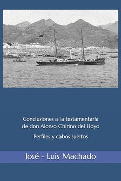 portada Conclusiones a la testamentaría de don Alonso Chirino del Hoyo.: Perfiles y cabos sueltos.