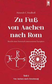 portada Zu fuß von Aachen Nach Rom: Bericht Eines Historisch Interessierten Europäers (en Alemán)