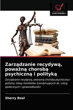 portada Zarządzanie recydywą, poważną chorobą psychiczną i polityką (en Polaco)