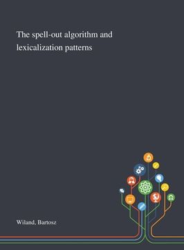 portada The Spell-out Algorithm and Lexicalization Patterns (en Inglés)