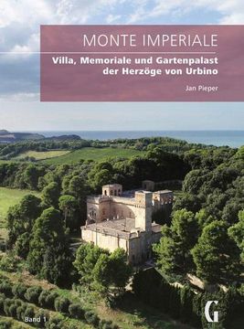 portada Monte Imperiale: Villa, Memoriale und Gartenpalast der Herzöge von Urbino (en Alemán)