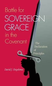 portada Battle for Sovereign Grace in the Covenant: The Declaration of Principles (en Inglés)