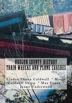 portada Oregon County History Train Wrecks and Plane Crashes (in English)