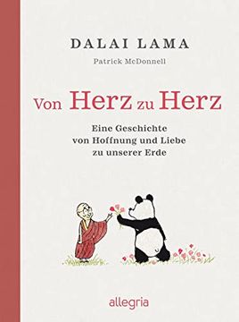 portada Von Herz zu Herz: Eine Geschichte von Hoffnung und Liebe zu Unserer Erde | der Dalai Lama und ein Panda Erzählen, wie wir Unsere Erde Achten und Schützen Können Lama, Dalai; Mcdonnell, Patrick and Winter, Jochen (en Alemán)