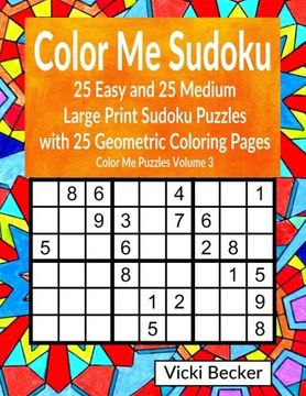 portada Color Me Sudoku: 25 Easy and 25 Medium Large Print Sudoku Puzzles with 25 Geometric Coloring Pages (Color Me Puzzles) (Volume 3)