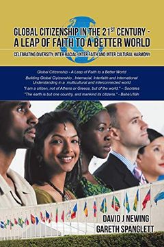 portada Global Citizenship in the 21St Century - a Leap of Faith to a Better World: Celebrating Diversity, Inter Racial, Inter Faith and Inter Cultural Harmony (en Inglés)