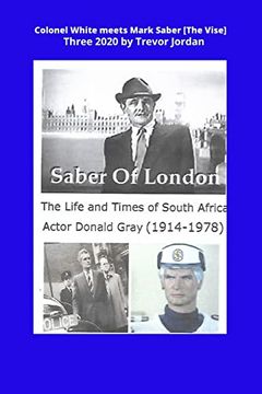 portada Colonel White Meets Mark Saber {The Vise}: The life and Times of actor Donald Gray 1914-78 (en Inglés)