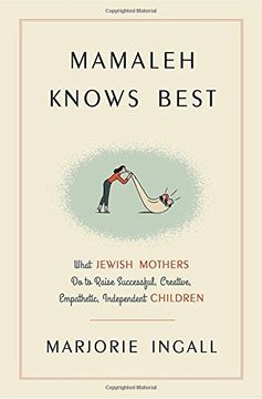 portada Mamaleh Knows Best: What Jewish Mothers do to Raise Successful, Creative, Empathetic, Independent Children (en Inglés)