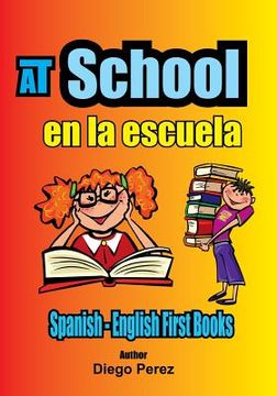 portada Spanish - English First Books: At School (en Inglés)