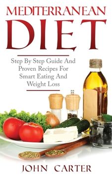 portada Mediterranean Diet: Step By Step Guide And Proven Recipes For Smart Eating And Weight Loss (en Inglés)