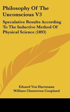 portada philosophy of the unconscious v3: speculative results according to the inductive method of physical science (1893)