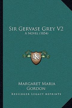 portada sir gervase grey v2: a novel (1854) (en Inglés)