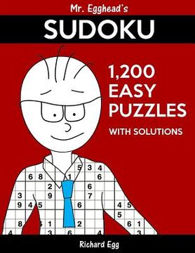 portada Mr. Egghead's Sudoku 1,200 Easy Puzzles With Solutions: Only One Level Of Difficulty Means No Wasted Puzzles (en Inglés)