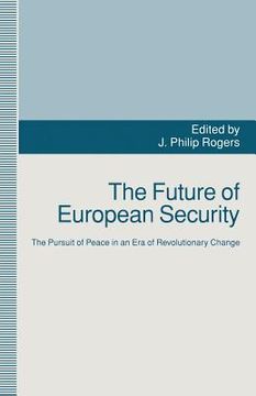 portada The Future of European Security: The Pursuit of Peace in an Era of Revolutionary Change (en Inglés)