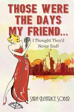 portada Those Were the Days My Friend... I Thought They'd Never End! (en Inglés)
