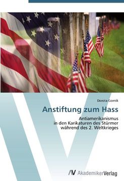 portada Anstiftung zum Hass: Antiamerikanismus  in den Karikaturen des Stürmer  während des 2. Weltkrieges