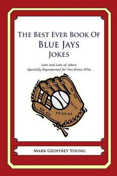 portada The Best Ever Book of Blue Jays Jokes: Lots and Lots of Jokes Specially Repurposed for You-Know-Who (en Inglés)