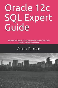 portada Oracle 12c SQL Expert Guide: Become an Oracle 12c SQL Certified Expert and clear 1Z0-071 certification exam (en Inglés)