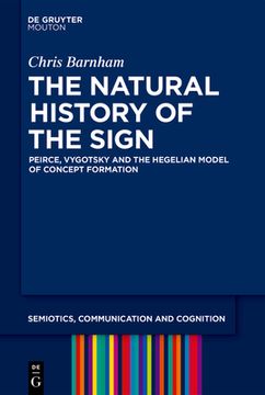 portada The Natural History of the Sign: Peirce, Vygotsky and the Hegelian Model of Concept Formation