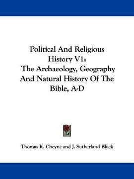 portada political and religious history v1: the archaeology, geography and natural history of the bible, a-d (in English)