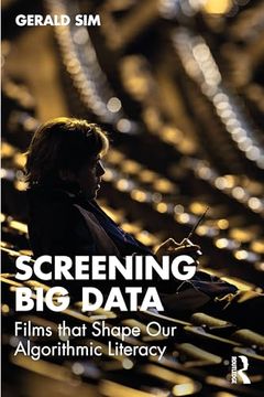 portada Screening big Data: Films That Shape our Algorithmic Literacy (in English)