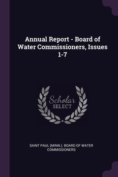 portada Annual Report - Board of Water Commissioners, Issues 1-7 (en Inglés)