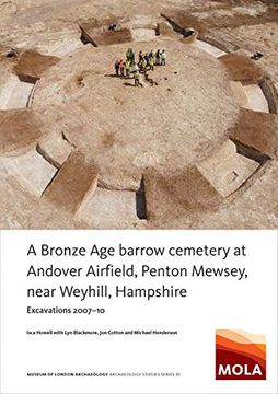 portada A Bronze age Barrow Cemetery at Andover Airfield, Penton Mewsey, Near Weyhill, Hampshire: Excavations 2007-10 (Mola Studies Series) 