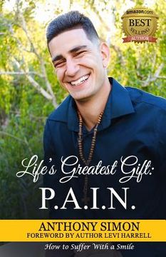 portada Life's Greatest Gift: P.A.I.N.: How to Suffer With a Smile