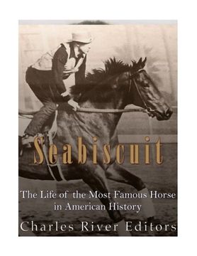 portada Seabiscuit: The Life of the Most Famous Horse in American History