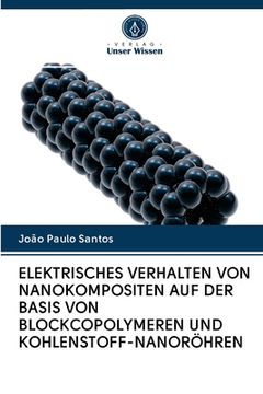 portada Elektrisches Verhalten Von Nanokompositen Auf Der Basis Von Blockcopolymeren Und Kohlenstoff-Nanoröhren