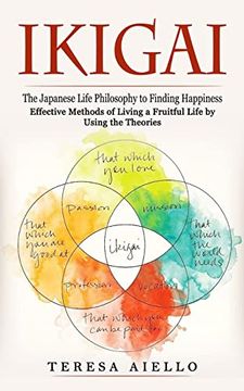 portada Ikigai: The Japanese Life Philosophy to Finding Happiness (Effective Methods of Living a Fruitful Life by Using the Theories): High-Protein Guide to Increase Muscle Mass (Easy High Protein Recipes for 