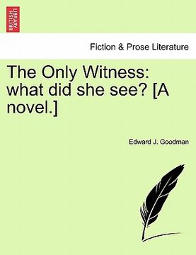 portada the only witness: what did she see? [a novel.] (in English)