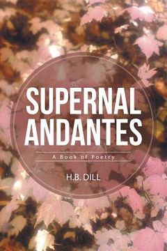 portada Supernal Andantes: A Book of Poetry (en Inglés)