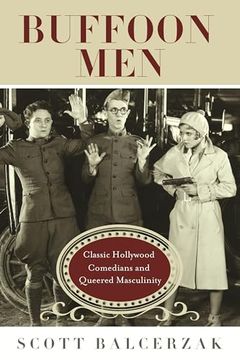 portada Buffoon Men: Classic Hollywood Comedians and Queered Masculinity (Contemporary Approaches to Film and Media Studies) (en Inglés)