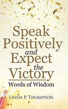 portada Speak Positively and Expect the Victory: Words of Wisdom