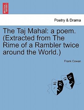 portada the taj mahal: a poem. (extracted from the rime of a rambler twice around the world.) (en Inglés)