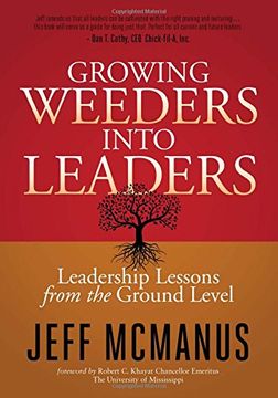 portada Growing Weeders Into Leaders: Leadership Lessons from the Ground Level (en Inglés)