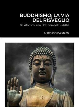 portada Buddhismo; La Via Del Risveglio: Gli Aforismi e la Dottrina del Buddha (in Italian)