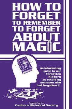 portada How to forget to remember to forget about magic (in English)