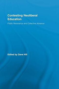portada Contesting Neoliberal Education: Public Resistance and Collective Advance (en Inglés)