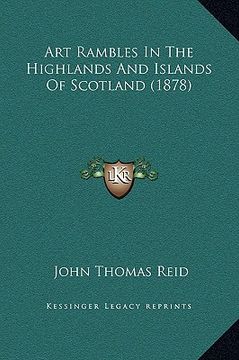 portada art rambles in the highlands and islands of scotland (1878)