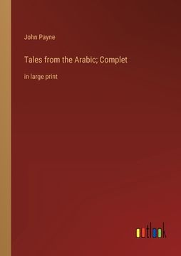 portada Tales from the Arabic; Complet: in large print (in English)