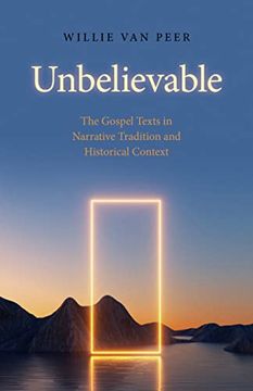 portada Unbelievable: The Gospel Texts in Narrative Tradition and Historical Context. 