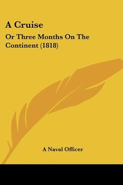 portada a cruise: or three months on the continent (1818) (in English)